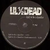 Lil' 1/2 Dead - Had To Be A Hustler