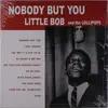 LP - Lil Bob & The Lollipops - Nobody But You
