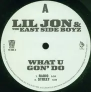 Lil Jon & The East Side Boyz - What U Gon' Do