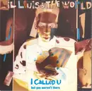 7inch Vinyl Single - Lil' Louis & The World - I Called U (But You Weren't There)