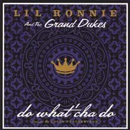 Li'l Ronnie And The Grand Dukes - Do What'cha Do