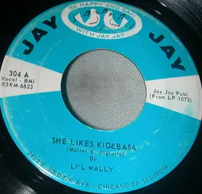 Lil' Wally - She Likes Kiolbasa