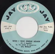 Lil' Wally - Wish I Was Single Again / Happy Carnival