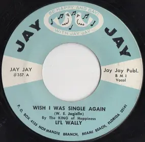 Lil' Wally - Wish I Was Single Again / Happy Carnival