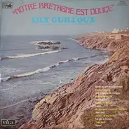 Lily Guilloux, Son Ensemble Et Ses Chanteurs - Notre Bretagne Est Douce