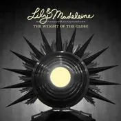 LILY & MADELEINE - THE WEIGHT OF GLOBE