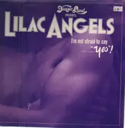 Lilac Angels - I'm Not Afraid To Say 'Yes'!