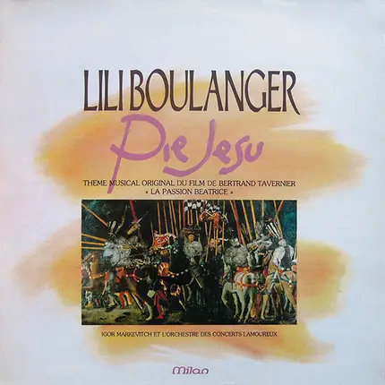 Lili Boulanger / Igor Markevitch Et L' Orchestre Des Concerts Lamoureux - Pie Jesu - Theme Musical Original Du Film de Bertrand Tavernier 'La Passion Béatrice'