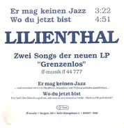 Lilienthal - Wo du jetzt bist / ER mag keinen Jazz