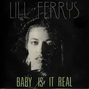 Lill Ferrys - Baby Is It Real