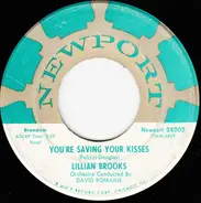 Lillian Brooks - You're Saving Your Kisses / Love Me Now