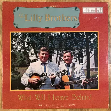 Lilly Brothers - What Will I Leave Behind