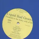 12'' - Liquid Bad Groove - Freakout to The Funky Side Of Life