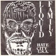 Liquid Family - Hate City U.S.A.