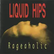 Liquid Hips - Rageaholic