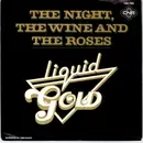 7'' - Liquid Gold - The Night, The Wine And The Roses