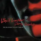 Liquid Laughter Lounge Quartet - MAY YOU ALWAYS LIVE WITH LAUGTHER