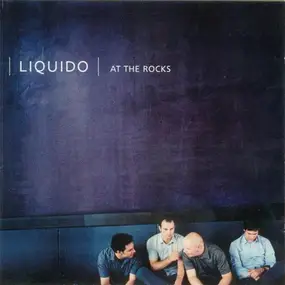 Liquido - At the Rocks