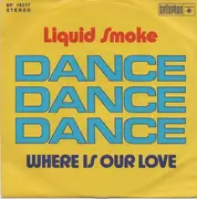 7'' - Liquid Smoke - Dance, Dance, Dance