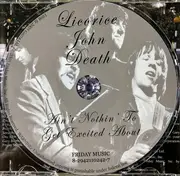 CD - Liquorice John Death - Ain't Nothin' To Get Excited About