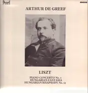Liszt - Arthur de Greef - Piano Concerto No. 1 / Hungarian Fantasia / - Rhapsody No. 12