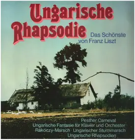 Franz Liszt - Ungarische Rhapsodie - Das Schönste von Franz Liszt