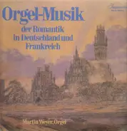 Liszt / Brahms / Reger / Franck / Dupré / a.o. - Orgelmusik der Romantik in Deutschland und Frankreich