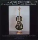 LP - Purcell / Vivaldi / Marcello / Mozart / Mendelssohn / Bartok - A Vonó Mesterei (16 Strings For Purcell, Vivaldi, Mozart, Bartók)