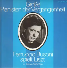 Franz Liszt - Ferruccio Busoni spielt Liszt