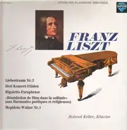 Liszt - Liebestraum Nr.3 /  Drei Konzert-Etüden / Rigoletto-Paraphrase a.o.