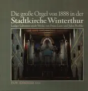 LP-Box - Liszt / Reubke - Die große Orgel von 1888 in der Stadtkirche Winterthur - hardcover box +booklet