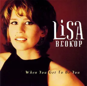 Lisa Brokop - When You Get To Be You