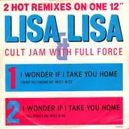 Lisa Lisa & Cult Jam With Full Force - I Wonder If I Take You Home (Remixes)