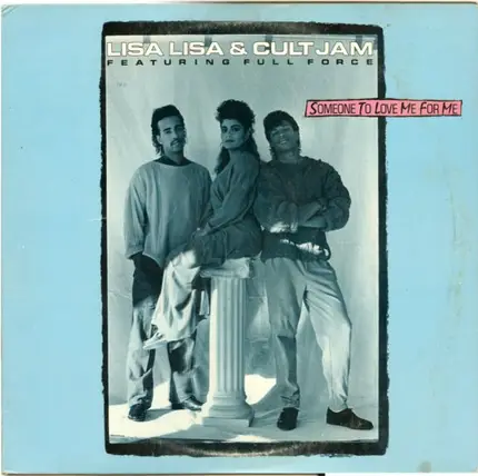 Lisa Lisa & Cult Jam, Full Force - Someone To Love Me For Me / Spanish Fly