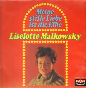 Liselotte Malkowsky - Meine Stille Liebe Ist Die Elbe