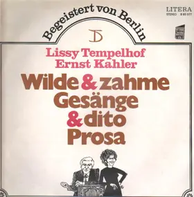 Lissy Tempelhof, Ernst Kahler - Wilde & Zahme Gesänge & Dito Prosa