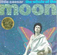 Little Caesar - The Whole Of The Moon