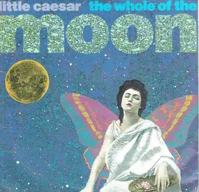 Little Caesar - The Whole Of The Moon