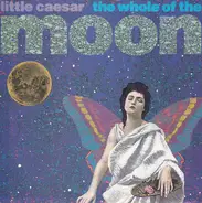 Little Caesar - The Whole Of The Moon