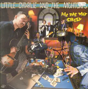 Little Charlie & the Nightcats - All the Way Crazy