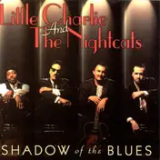 Little Charlie & the Nightcats - Shadow of the Blues