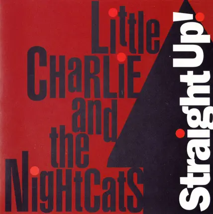 Little Charlie And The Nightcats - Straight Up!