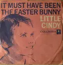 7inch Vinyl Single - Little Cindy - It Must Have Been The Easter Bunny / He's Around
