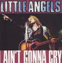 7inch Vinyl Single - Little Angels - I Ain't Gonna Cry