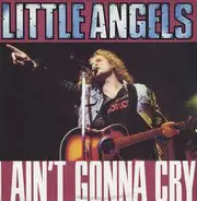 Little Angels - I Ain't Gonna Cry