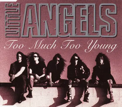 Little Angels - Too Much Too Young