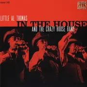 CD - Little Al Thomas And The Crazy House Band - In The House - Digipak