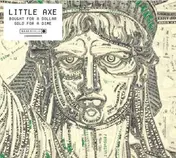 Little Axe - Bought For A Dollar/Sold For A Dime