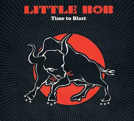 Little Bob - Time To Blast