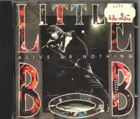 Little Bob - Alive Or Nothing